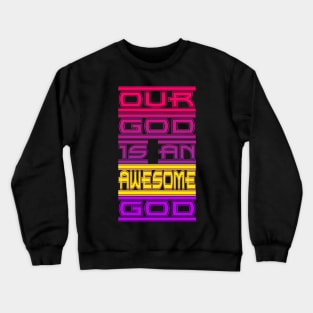 Our God is an Awesome God Crewneck Sweatshirt